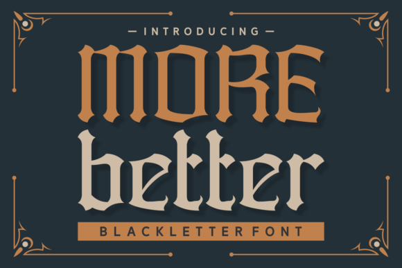 More Better: A Blackletter Font for Bold Branding